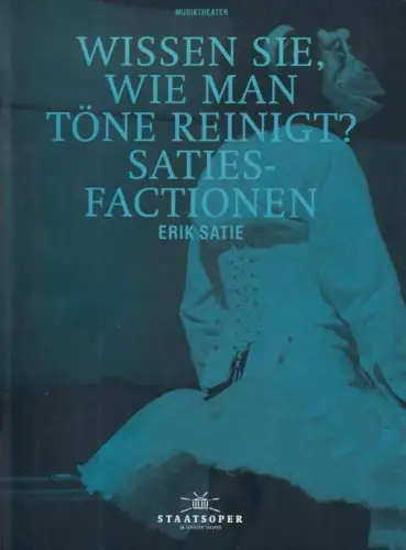 Programmheft zu: Wisse Sie, wie man Töne reinigt? Satiesfactionen. Premiere am 25. März 2012. Regie: Jürgen Flimm, musikalische Leitung: Arno Waschk mit Stefan Kurt / Jan Josef Liefers / Klaus Schreiber / u. a