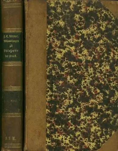 Rötscher, Heinrich Theodor (Professor am Kgl. Gymnasium Bromberg): Abhandlungen zur Philosophie der Kunst. 5 Abteilungen in 2 Bde. (alles Ersch.). 1) Das Verhältniß der Philosophie.. 