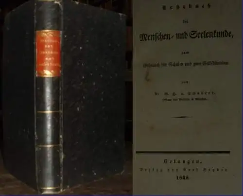 Schubert, Gotthilf Heinrich von: Lehrbuch der Menschen  und Seelenkunde zum Gebrauch für Schulen und zum Selbststudium. Mit einer Vorrede. Angebunden: Von einem Feststehenden in..