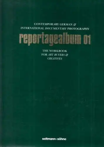 Frank, Oliver - Arno und Bernhard Seltmann (Hrsg.): reportagealbum 01 - Contemporary German & International Documentary Photography. The Workbook for Art Buyers & Creatives. 