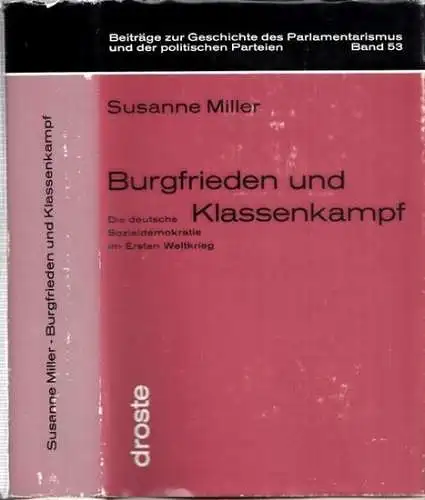 Miller, Susanne   Kommission für Geschichte des Parlamentarismus und der politischen Parteien (Hrsg.): Burgfrieden und Klassenkampf. Die deutsche Sozialdemokratie im Ersten Weltkrieg ( =.. 