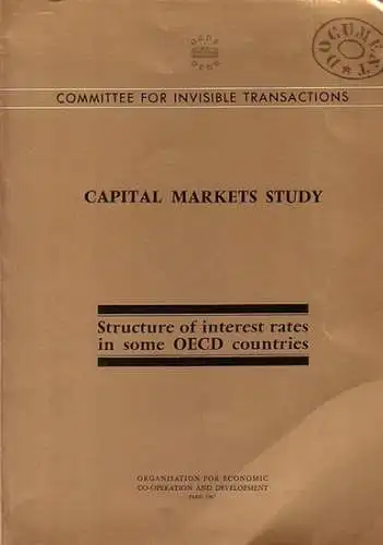 Committee for Invisible Transactions: Capital markets study : Structure of interest rates in some OECD countries. Committee for Invisible Transactions. (= O.E.C.D. Publications No. 22763). 