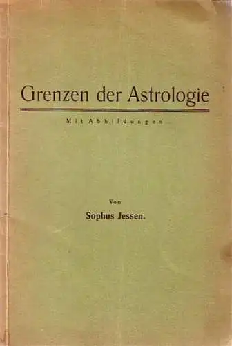 Jessen, Sophus: Grenzen der Astrologie. I) Gründe der Ablehnung der Astrologie   Das moderne wissenschaftliche Weltbild gegen die A.: 1) Astronomie und A. 2).. 