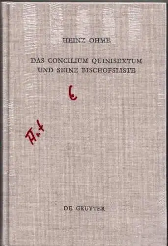 Ohme, Heinz: Das Concilium Quinisextum und seine Bischofsliste. Inhalt: Einleitung, A: Die Subskriptionsliste des Concilium Quinisextum auf der Grundlage der Handschriften, B : Die Subskriptionsliste...