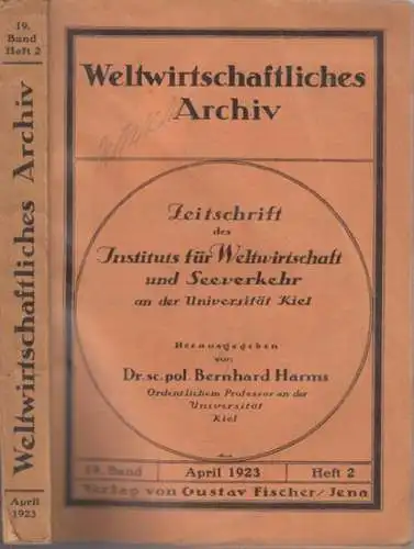 Weltwirtschaftliches Archiv. - herausgegeben von Bernhard Harms. - Texte: Erwin von Beckerath, Jan St. Lewinski, Hellmuth Kugler u. a: Weltwirtschaftliches Archiv. April 1923. 19. Band, Heft 2. - Aus dem Inhalt: Erwin von Beckerath - Die Wettbewerbslage d