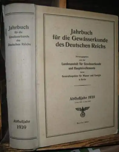 Landesanstalt für Gewässerkunde und Hauptnivellements.   Vorwort: Wechmann / Hahn: Jahrbuch für die Gewässerkunde des Deutschen Reichs. Abflußjahr 1939 ( 1. Nov. 1938.. 