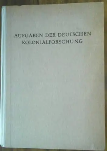 Kolonialwesen. - Kolonialwissenschaftliche Abteilung des Reichsforschungsrates (Hrsg.): Aufgaben der deutschen Kolonialforschung.  Aus dem Inhalt: Aufbau der deutschen Kolonialforschung, Koloniale Geophysik, Kol. Meteorologie und Klimatologie, Kol. Geogra