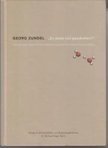 Zundel, Georg: Es muss viel geschehen. Erinnerungen eines friedenspolitisch engagierten Naturwissenschaftlers. 