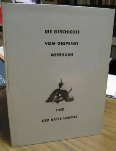 Löbel, Hans-Jürgen (Gesamtgestaltung, Text und Illustration): Die Geschichte vom Gespenst Wisshuah und der Ratte Lorenz. 