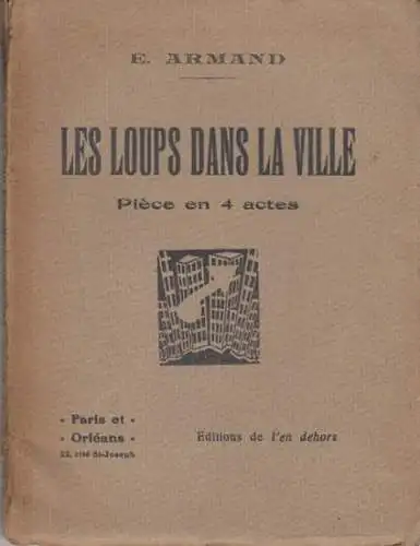 Armand, E: Les loups dans la ville. Piece en 4 actes. - signe !. 