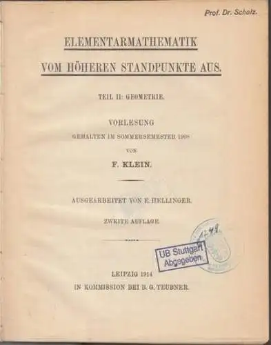 Klein, F. - ausgearbeitet von E. Hellinger: Elementarmathematik vom höheren Standpunkte aus. Teil II: Geometrie. Vorlesung gehalten im Sommersemester 1908. 