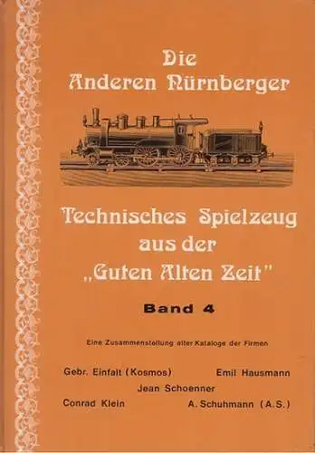 Baecker, Carlernst ; Haas, Dieter: Die anderen Nürnberger : Technisches Spielzeug aus der "Guten alten Zeit" .  Band 4: Eine Zusammenstellung alter Kataloge der.. 