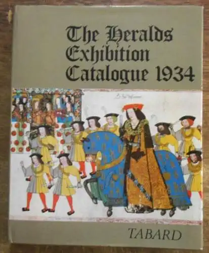 Herald ' s commentorative exhibition: Herald ' s commentorative exhibition 1484 - 1934, held at the college of arms. Enlarged and illustrated catalogue. 