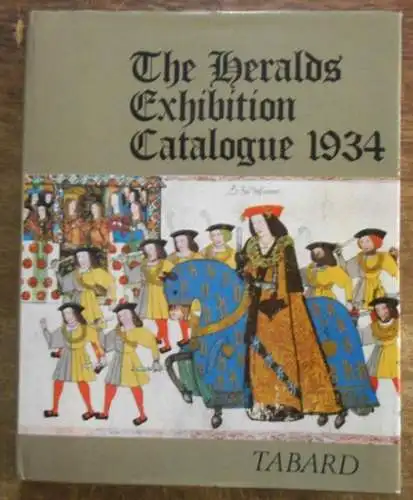 Heralds: Heralds commemorative exhibition 1484 - 1934, held at the college of arms. Enlarged and illustrated catalogue. 