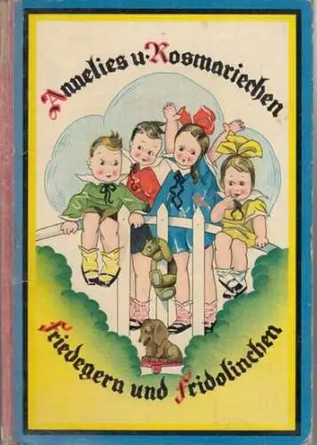 ohne Autor. - Annelies und Rosmariechen: ANNELIES u. ROSMARIECHEN, FRIEDEGERN und FRIDOLINCHEN. 