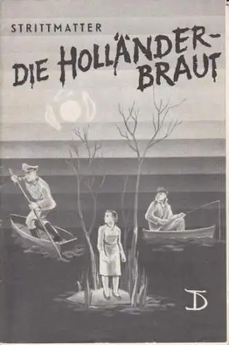 Deutsches Theater / Kammerspiele, Berlin   Erwin Strittmatter: Programmheft zu: Die Holländerbraut. Spielzeit: 1960/61, Heft 1. Regie: Benno Besson. Bühnenbild und Kostüm: Karl v.. 