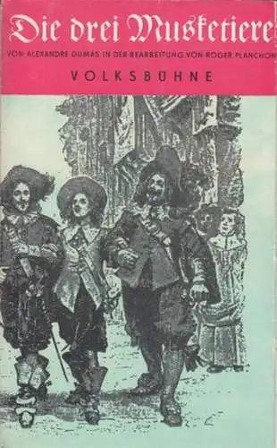 Theater Volksbühne, Berlin.  Alexandre Dumas: Programmheft zu: Die drei Musketiere in Bearbeitung von Roger Plancheon. Spielzeit: 1963/1964, Heft 4. Regie: Rudolf Vedral. Austattung: Dieter.. 