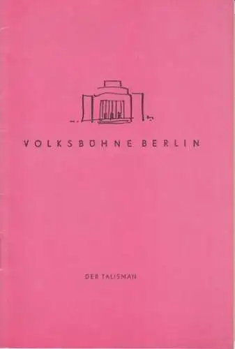 Theater Volksbühne, Berlin.  Johann Nestroy: Programmheft zu: Der Talismann. Spielzeit: 1957 /58, Heft 25. Regie: Franz Kutschera. Musikalische Leitung: Jobst Phillip Ausstattung: Bert Kirstner.. 