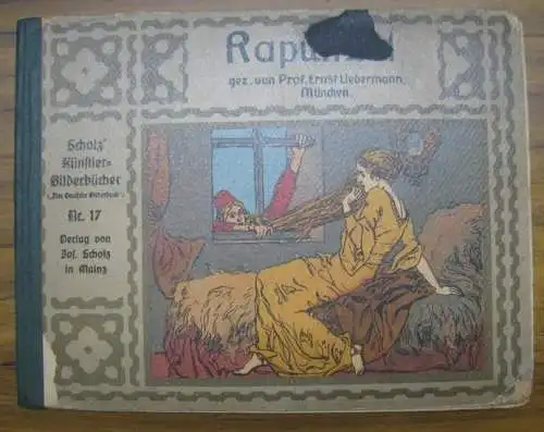 Grimm, Jacob und Wilhelm / Ernst Liebermann (Illustrationen): Rapunzel. Gezeichnet von E(rnst) Liebermann (= Scholz' Künstler-Bilderbücher / Das deutsche Bilderbuch, No. 17, Serie A: Märchen ). 