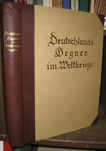 Frobenius, Leo / Frhr. V. Freytag-Loringhoven u. a: Deutschlands Gegner im Weltkriege. 