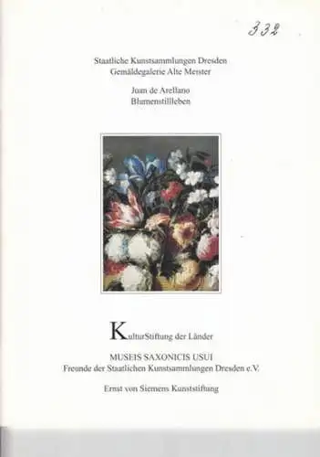 Arellano, Juan de.   Städtische Kunstsammlung Dresden   Autoren: Weniger, Matthias / Marx, Harald / u. a: Blumenstilleben. (= Patrimonia 332). Inhalt: Weniger.. 