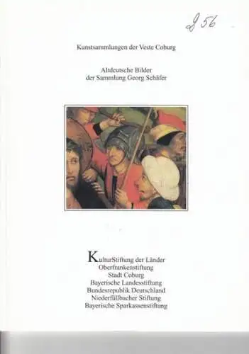 Schäfer, Georg - Kunstsammlung der Veste-Coburg - Autoren: Klaus Weschenfelder / u. a: Altdeutsche Bilder der Sammlung Georg Schäfer. (= Patrimonia 256). Inhalt:  Klaus Weschenfelder - Altdeutsche Bilder der Sammlung Georg Schäfer / u. a. 