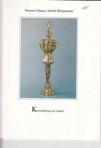 Museum Hanau, Schloß Phillipsruhe - Autoren: Gerhard Bott / u. a: Der Hanauer Ratspokal. (= Patrimonia 15). Inhalt: Gerhard Bott - Zur Rückkher des Hanauer Ratspokals: war Hanns Rappolt der Künstler? / u. a. 