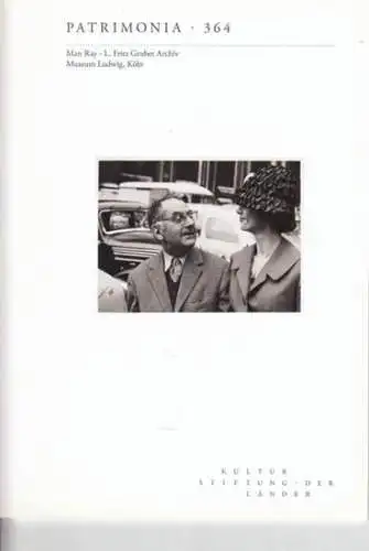 Man Ray. L. Fritz Gruber Archiv. Museum Ludwig Köln. (= Patrimonia 364). Inhalt: Prof. Dr. Bodo von Dewitz   Das Man Ray.. 