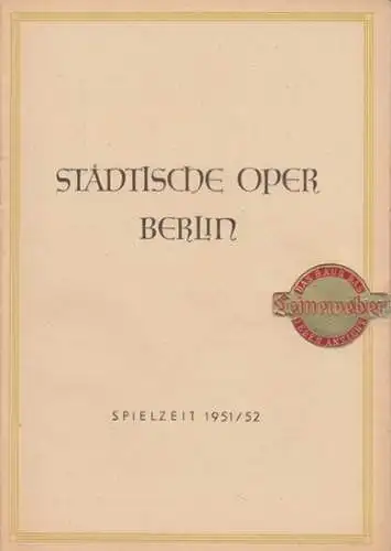 Städtische Oper Berlin.   Hugo von Hoffmannsthal, Richard Strauß: Spielzeit 1951/52, Programmheft zu: Der Rosenkavalier.   Aufführung am 27. Mai 1952..