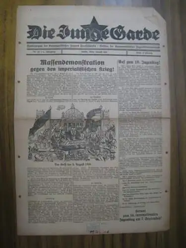 Junge Garde, Die. - verantwortlich: Fritz Schlomka: Die Junge Garde. Mitte August 1924, Nummer 19 des 6. Jahrgangs. - Zentralorgan der Kommunistischen Jugend Deutschlands, Sektion der Kommunistischen Jugendinternationale. - Aus dem Inhalt: Massendemonstra