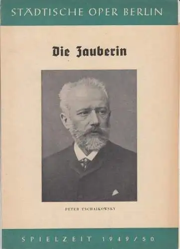 Städtische Oper Berlin.   Peter Tschaikowsky: Spielzeit 1949/50, Programmheft zu: Die Zauberin.   Aufführung am 28. Dezember 1949.   musikalische Leitung: Leopold.. 