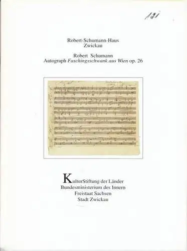 Schumann, Robert   Robert Schumann Haus   Autoren: Gerd Nauhaus / u. a: Autograph Faschingsschwank aus Wien, op. 26 Satz 1 3. (=.. 