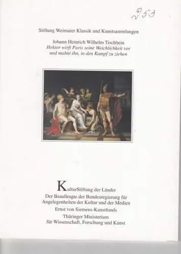 Tischbein, Johann Heinrich Wilhelm - Stftung Weimarer Klassik und Kunstsammlung - Autor: Rolf Bothe / Hermann Mildenberger / u. a: Hektor wirft Paris seine Weichlichkeit vor und mahnt ihn, in den Kampf zu ziehen (= Patrimonia 253). Inhalt: Rolf Bothe - Wi