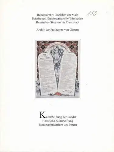 Gagern, Freiherren von   Bundesarchiv Frankfurt am Main, Hessisches Hauptstadtarchiv Wiesbaden, Hessisches Staatsarchiv Darmstadt   Autoren: Michael Wettengel / Hans Schenk / Winfried.. 