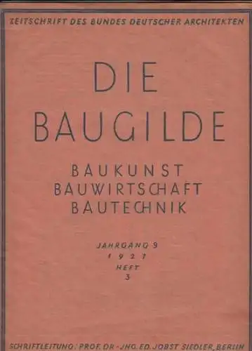 Baugilde, Die. - Bund deutscher Architekten (Herausgeber) Prof. Dr. Ing. Ed. Jobst Siedler (Schriftleiter) - Autor: Erich Preaetorius / Direktor Spaleck, Dessau / Dr. Ing. e. h. R. Schmick / u. a: Die Baugilde. Baukunst. Bauwirtschaft. Bautechnik. Zeitsch