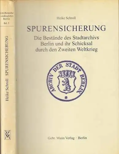 Schroll, Heike: Spurensicherung - Die Bestände des Stadtarchivs Berlin und ihr Schicksal durch den Zweiten Weltkrieg. (= Band 5 der Schriftenreihe des Landesarchivs Berlin, herausgegeben von Jürgen Wetzel).