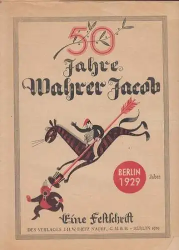 Wahre Jacob, Der - Friedrich Wendel (Redaktion): Der Wahre Jacob. Illustrierte Zeitschrift für Satire, Humor und Unterhaltung. Sonderheft: 50 Jahre Wahrer Jacob. Eine Festschrift. 1929. Aus dem Inhalt: Aus der Geschichte des wahren Jacob / u. a. 