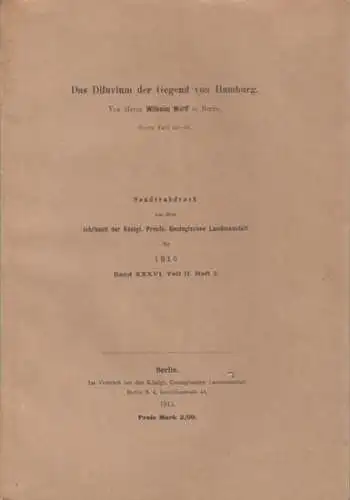 Wolff, Wilhelm: Das Diluvium der Gegend von Hamburg. Sonderabdruck aus dem Jahrbuch der Königl. Preuß. Geologischen Landesanstalt für 1915, Band 36, Teil II, Heft 2. 