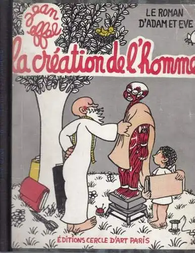 Effel, Jean: Le roman d' Adam et Eve. La creation de l' homme. - Signe / Signiert !. 