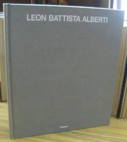 Alberti, Leon Battista. - Franco Borsi: Leon Battista Alberti. Das Gesamtwerk. 