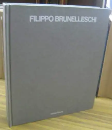 Brunelleschi, Filippo. - Eugenio Battisti: Filippo Brunelleschi. Das Gesamtwerk. 