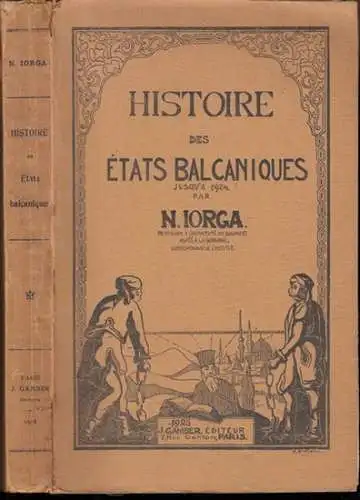 Iorga, N: Histoire des etats balcaniques jusqu' a 1924. 