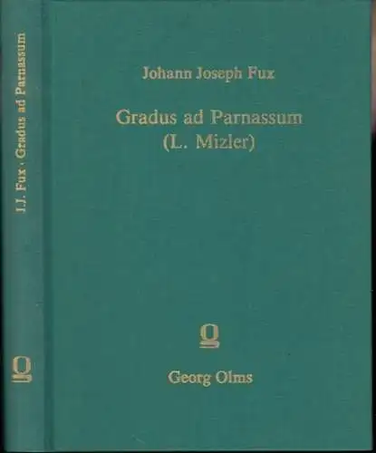 Fux, Johann Joseph: Gradus ad Parnassum oder Anführung zur Regelmäßigen Musikalischen Composition. Aus dem Lateinischen ins Teutsche übersetzt, mit Anmerckungen versehen und heraus gegeben von.. 