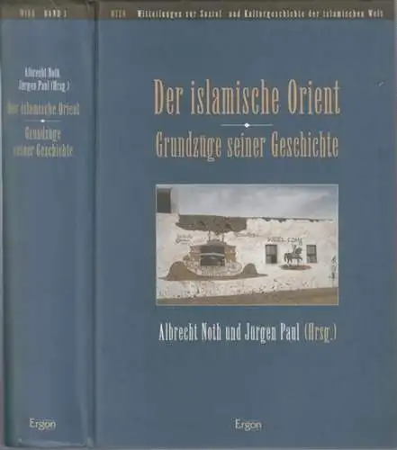 Noth, Albrecht / Jürgen Paul (Hrsg.): Der islamische Orient - Grundzüge seiner Geschichte (= MISK Mitteilungen zur Sozial- und Kulturgeschichte der islamischen Welt, Band 1, hrsg. v. Peter Rahul Das u.a.). 