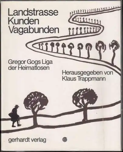 Trappmann, Klaus (Herausgeber): Landstrasse, Kunden, Vagabunden. Gregor Gogs Liga der Heimatlosen. 