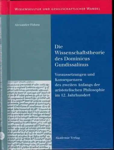 Fidora, Alexander über Dominicus Gundisalvi ( Dominicus Gundissalinus ): Die Wissenschaftstheorie des Dominicus Gundissalinus ( = Wissenskultur und gesellschaftlicher Wandel, Band 6 ). 