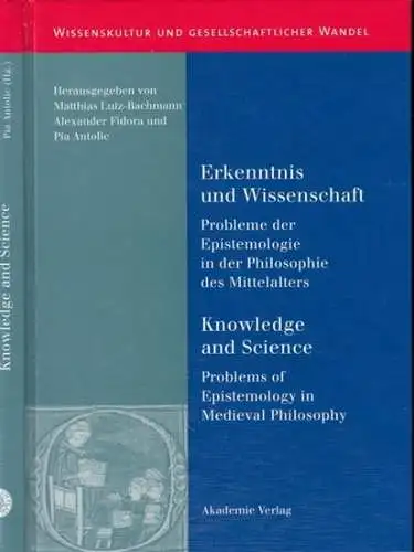 Lutz-Bachmann, Matthias u. a. (Herausgeber): Erkenntnis und Wissenschaft. Probleme der Epistemologie in der Philosophie des Mittelalters / Knowledge and science. Problems of epistemology in medieval philosophy ( = Wissenskultur und gesellschaftlicher Wand