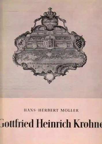 Krohne, Gottfried Heinrich (1703 - 1756) / Hans-Herbert Möller: Gottfried Heinrich Krohne und die Baukunst des 18. Jahrhunderts in Thüringen. 