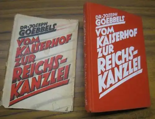 Goebbels, Joseph: Vom Kaiserhof zur Reichskanzlei. Eine historische Darstellung in Tagebuchblättern ( vom 1. Januar 1932 bis zum 1. Mai 1933 ). 