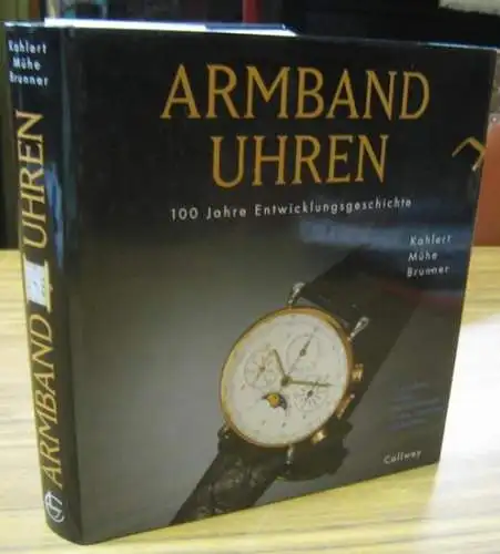 Kahlert, Helmut u. a: Armbanduhren. 100 Jahre Entwicklungsgeschichte. 